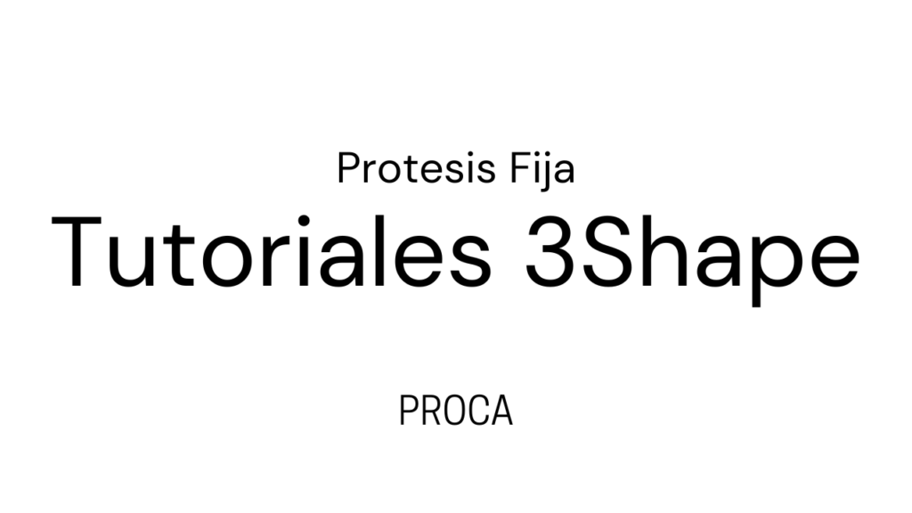 Tutoriales de 3Shape | Protesis Fija